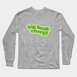 big book energy Long Sleeve T-Shirt